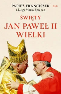 ks. Luigi Maria Epicoco; Papież Franciszek Święty Jan Paweł II Wielki - Religia i religioznawstwo - miniaturka - grafika 2