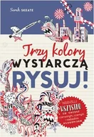 Poradniki hobbystyczne - Trzy kolory wystarczą. Rysuj! - miniaturka - grafika 1