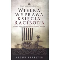 Historia świata - Instytut Wydawniczy Erica Wielka wyprawa księcia Racibora - Artur Szrejter - miniaturka - grafika 1