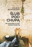 Publicystyka - Ślub Pod Chupą Jak Wychodząc Za Mąż Zostałam Żydówką Sylwia Borowska - miniaturka - grafika 1