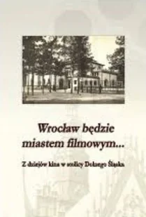 Wrocław będzie miastem filmowym - Historia świata - miniaturka - grafika 1