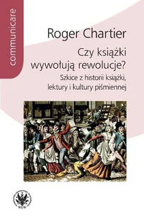 Czy książki wywołują rewolucje$669 Roger Chartier - Książki o kulturze i sztuce - miniaturka - grafika 1