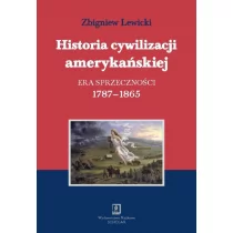 Wydawnictwo Naukowe Scholar Historia cywilizacji amerykańskiej Tom 2 Era sprzeczności - Zbigniew Lewicki - Historia świata - miniaturka - grafika 1