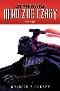 Wyjście z głuszy. Star Wars: Mroczne czasy. Tom 5 - Komiksy dla młodzieży - miniaturka - grafika 1