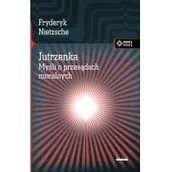 Filozofia i socjologia - vis-a-vis Etiuda Jutrzenka. Myśli o przesądach moralnych - Fryderyk Nietzsche - miniaturka - grafika 1
