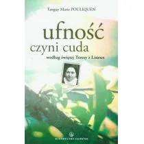 Salwator Tanguy Marie Pouliquen Ufność czyni cuda według świętej Teresy z Lisieux - Biografie i autobiografie - miniaturka - grafika 1