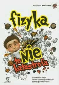 Zamkor Fizyka to nie katastrofa Podręcznik Zakres podstawowy - Wojciech Kwitowski - Podręczniki dla liceum - miniaturka - grafika 1