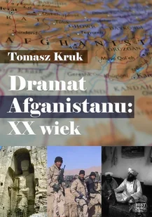 Tomasz Kruk Dramat Afganistanu: XX wiek - E-booki - nauka Tomasz Kruk Dramat Afganistanu: XX wiek - E-booki - nauka - miniaturka - grafika 1