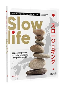 Slow life. Japoński sposób na życie w zdrowiu i długowieczność - Zdrowie - poradniki - miniaturka - grafika 2