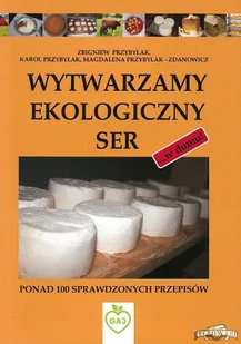 Wytwarzamy ekologiczny ser w domu - Książki kucharskie - miniaturka - grafika 1