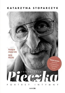 Franciszek Pieczka Portret intymny w.2 - Katarzyna Stoparczyk - książka - Biografie i autobiografie - miniaturka - grafika 1