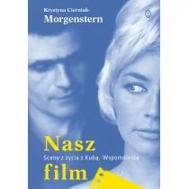 Wydawnictwo Literackie Nasz film. Sceny z życia z Kubą. Wspomnienia - KRYSTYNA CIERNIAK-MORGENSTERN - Książki o kinie i teatrze - miniaturka - grafika 1