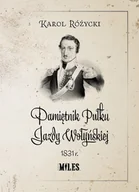 Historia świata - WYDAWNICTWO MILES Pamiętnik Pułku Jazdy Wołyńskiej 1831 r. - Karol Różycki - miniaturka - grafika 1