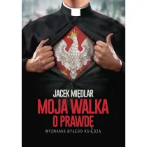 Jacek Międlar Moja walka o prawdę. Wyznania byłego księdza - Biografie i autobiografie - miniaturka - grafika 1