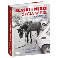 Historia świata - Biały Kruk Blaski i nędze życia w PRL - Andrzej Nowak, Wacław Klag - miniaturka - grafika 1