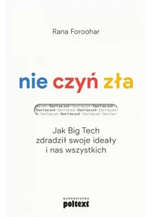 Nie czyń zła Jak Big Tech zdradził swoje ideały i nas wszystkich Foroohar Rana - Ekonomia - miniaturka - grafika 2