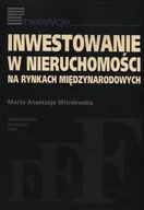 Podręczniki dla szkół wyższych - Inwestowanie w nieruchomości na rynkach międzynarodowych - Wiśniewska Marta Anastazja - książka - miniaturka - grafika 1