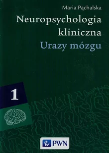 Wydawnictwo Naukowe PWN Neuropsychologia kliniczna Tom 1 - Maria Pąchalska - Psychologia - miniaturka - grafika 1