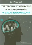 Zarządzanie - Zarządzanie strategiczne w przedsiębiorstwie w ujęciu behawioralnym - miniaturka - grafika 1