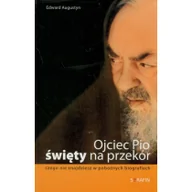 Religia i religioznawstwo - Serafin Augustyn Eward Ojciec Pio Święty na przekór - miniaturka - grafika 1