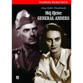Felietony i reportaże - Rytm Oficyna Wydawnicza Mój ojciec generał Anders - Anna Anders-Nowakowska - miniaturka - grafika 1