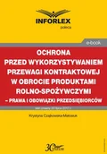 Prawo - Ochrona przed wykorzystywaniem przewagi kontraktowej w obrocie produktami rolno-spożywczymi prawa i obowiązki przedsiębiorców Katarzyna - miniaturka - grafika 1