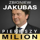 Audiobooki - biznes i ekonomia - Pierwszy milion. Jak zaczynali: Zbigniew Jakubas, Marcin Beme, Józef Wojciechowski i inni - miniaturka - grafika 1