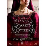 Powieści - Wyznania Katarzyny Medycejskiej C W Gortner - miniaturka - grafika 1