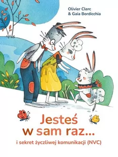 Jesteś w sam raz... i sekret życzliwej komunikacji (NVC) - Książki edukacyjne - miniaturka - grafika 1