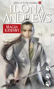 Ilona Andrews Magia krwawi Seria z Kate Daniels Tom 4 - Fantasy - miniaturka - grafika 1