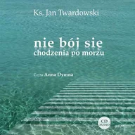 Audiobooki - literatura piękna - Nie bój się chodzenia po morzu Ks. Jan Twardowski - miniaturka - grafika 1