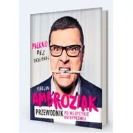 Zdrowie - poradniki - Piękno bez tajemnic. Przewodnik po medycynie estetycznej - MARCIN AMBROZIAK - miniaturka - grafika 1