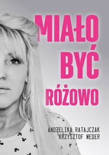 Miało być różowo - Biografie i autobiografie - miniaturka - grafika 3