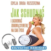 Audiobooki - poradniki - Jak schudnąć i zachować zdrową sylwetkę na całe życie Krzysztof Kamiński - miniaturka - grafika 1