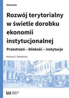 Biznes - Rozwój terytorialny w świetle dorobku ekonomii instytucjonalnej. Przestrzeń - bliskość - instytucje - miniaturka - grafika 1