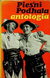 Pieśni Podhala Antologia - Książki o kulturze i sztuce - miniaturka - grafika 1