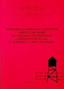 Zbrodnicza ewakuacja więzień i aresztów NKWD na kresach wschodnich II rzeczypospolitej w czerwcu lipcu 1941 roku - Historia świata - miniaturka - grafika 1