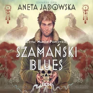 Audiobooki dla dzieci i młodzieży - Szamański blues. Szamańska seria. Tom 1 - miniaturka - grafika 1