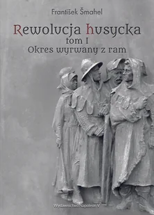 mahel Frantiek Rewolucja husycka T.1 Okres wyrwany z ram - Historia świata - miniaturka - grafika 1