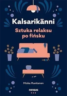 Miska Rantanen Kalsarikänni Sztuka relaksu po fińsku - Poradniki psychologiczne - miniaturka - grafika 2