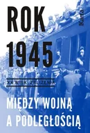 Albumy - historia - Rok 1945. Między wojną a podległością. XX wiek zbliżenia - Opracowanie zbiorowe - miniaturka - grafika 1
