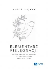 Elementarz pielęgnacji. Twoja droga do pięknej i zdrowej skóry krok po kroku - Książki medyczne - miniaturka - grafika 1