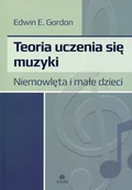 Pedagogika i dydaktyka - Teoria uczenia się muzyki - Gordon Edwin E. - miniaturka - grafika 1