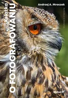 Poradniki hobbystyczne - Książka o fotografowaniu wyd. 4 - Andrzej A. Mroczek - miniaturka - grafika 1