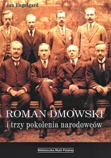 Roman Dmowski i trzy pokolenia narodowc��w - Biografie i autobiografie - miniaturka - grafika 1