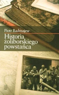 Historia żoliborskiego powstańca - Biografie i autobiografie - miniaturka - grafika 1