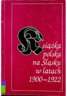 Książka polska na Śląsku w latach 1900 - 1922 - Historia świata - miniaturka - grafika 1