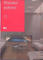Książki o kulturze i sztuce - Mieszkać piękniej - miniaturka - grafika 1