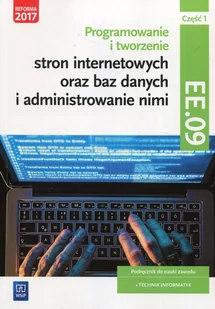 Klekot Agnieszka, Klekot Tomasz Programowanie i tworzenie stron internetowych oraz baz danych i administrowanie nimi. Kwalifikacja EE.09. Część 1Podręcznik do nauki zawodu technik... - Podręczniki dla liceum - miniaturka - grafika 1