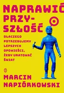 Pozostałe książki - Naprawić przyszłość: Dlaczego potrzebujemy lepszych opowieści, żeby uratować świat - miniaturka - grafika 1